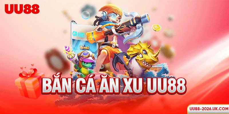 Bắn cá ăn xu UU88