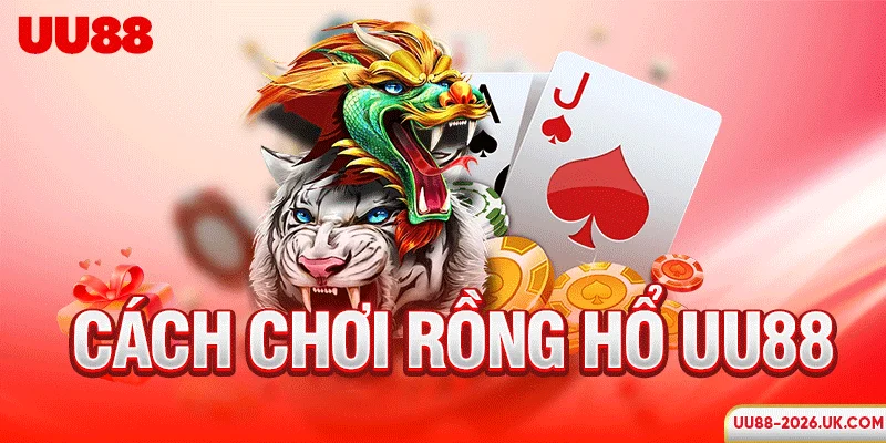 Cách chơi Rồng Hổ UU88