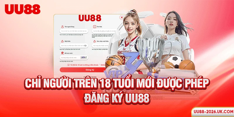 Chỉ người trên 18 tuổi mới được phép đăng ký UU88