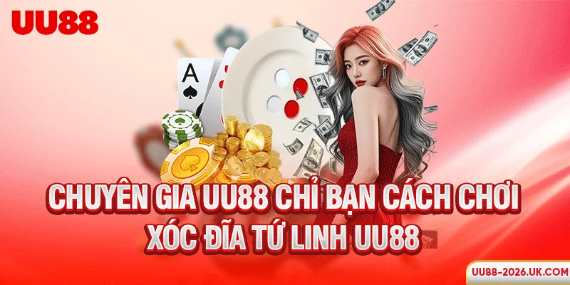 Chuyên gia UU88 chỉ bạn cách chơi xóc đĩa Tứ Linh UU88