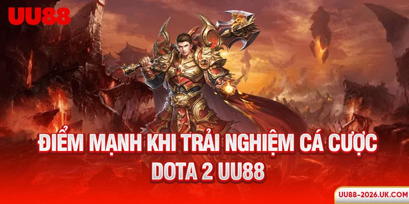 Điểm mạnh khi trải nghiệm cá cược Dota 2 UU88