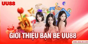 Giới thiệu bạn bè UU88