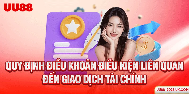 Quy định điều khoản điều kiện liên quan đến giao dịch tài chính