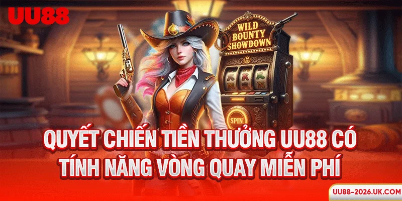 Quyết chiến tiền thưởng UU88 có tính năng vòng quay miễn phí