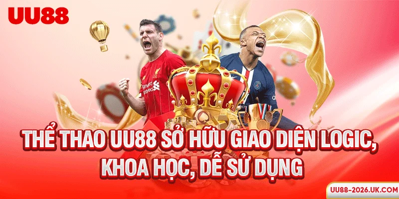 Thể thao UU88 sở hữu giao diện logic, khoa học, dễ sử dụng